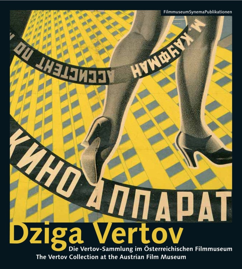 Dziga Vertov. Die Vertov-Sammlung im Österreichischen Filmmuseum