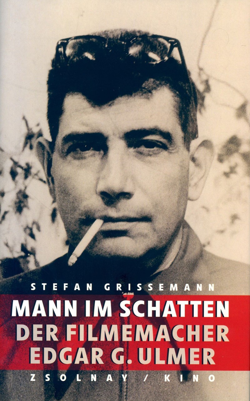Mann im Schatten. Der Filmemacher Edgar G. Ulmer