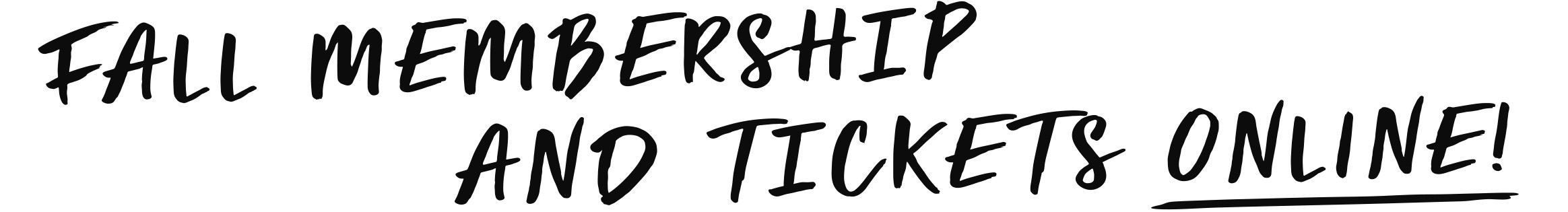 Schriftzug Fall Membership and Tickets online!